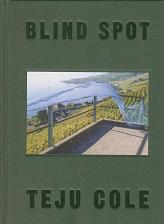Blind Spot by Teju Cole